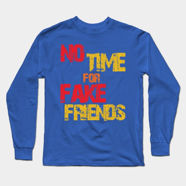 no time for fake friends Long Sleeve T-Shirt by SpassmitShirts